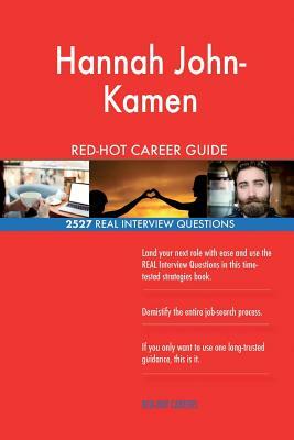 Hannah John-Kamen RED-HOT Career Guide; 2527 REAL Interview Questions by Twisted Classics