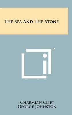 The Sea and the Stone by George Johnston, Charmian Clift