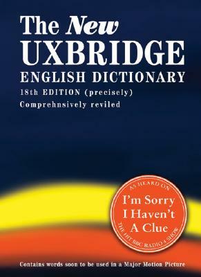 The New Uxbridge English Dictionary by Jon Naismith, Barry Cryer, Tim Brooke-Taylor