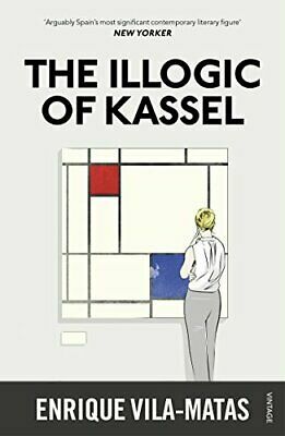 The Illogic of Kassel by Enrique Vila-Matas