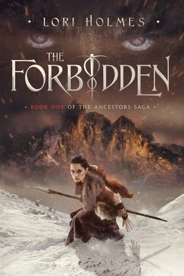 The Forbidden: Book 1 of The Ancestors Saga, A Fantasy Romance Series by Lori Holmes