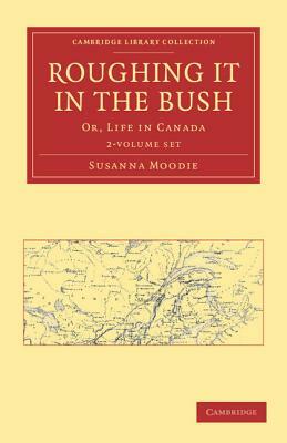 Roughing It in the Bush - 2 Volume Paperback Set by Susanna Moodie