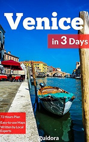 Venice in 3 Days: A Perfect Plan on How to Enjoy 3 Amazing Days in The Most Romantic Place in The World, Venice.: A Step By Step Guide on What to Do in 72 Hours in Venice. Save Time & Money. by Guidora Team, Venice Travel Guide