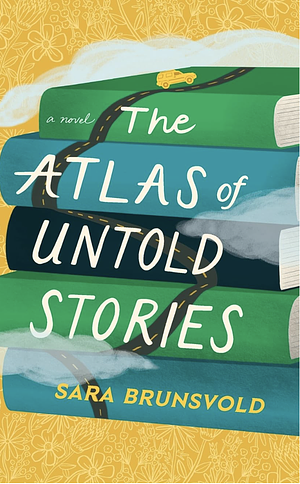 The Atlas of Untold Stories by Sara Brunsvold