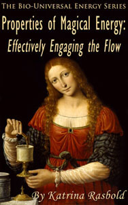 Properties of Magical Energy: Effectively Engaging the Flow by Eric Rasbold, Katrina Rasbold