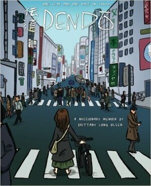 Dendo: One Year and One Half in Tokyo by Brittany Long Olsen