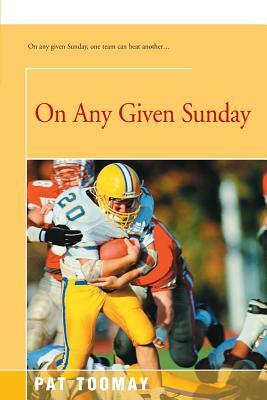 On Any Given Sunday by Pat Toomay