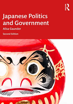 Japanese Politics and Government by Alisa Gaunder