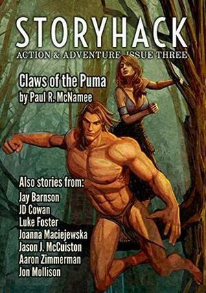 StoryHack Action & Adventure, Issue Three by Bryce Beattie, Jason J. McCuiston, Joanna Maciejewska, J.D. Cowan, Paul R. McNamee, Luke Foster, Aaron Zimmerman, Jon Mollison, Jay Barnson