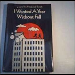 I Wanted A Year Without Fall by Frederick Busch