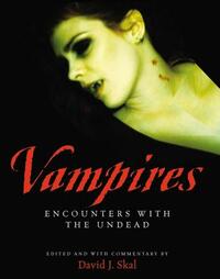 Vampires: Encounters with the Undead by David J. Skal