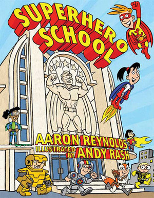 Superhero School by Andy Rash, Aaron Reynolds