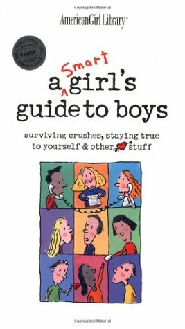 A Smart Girl's Guide to Boys: Surviving Crushes, Staying True to Yourself & Other Stuff by Bonnie Timmons, Nancy Holyoke