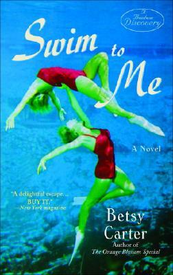 Swim to Me by Betsy Carter