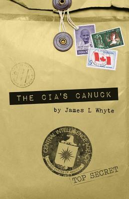 The CIA's Canuck by James Whyte