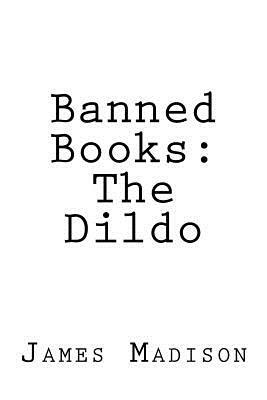 Banned Books: The Dildo by James Madison