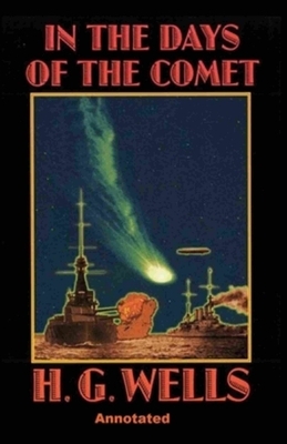 In the Days of the Comet Annotated by H.G. Wells