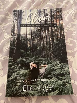 Claim: A Cypress Ridge Novella by Elle Stager