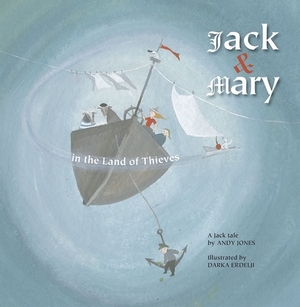 Jack and Mary in the Land of Thieves by Andy Jones