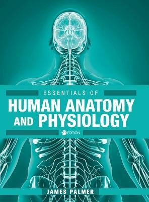 Essentials of Human Anatomy and Physiology by James Palmer