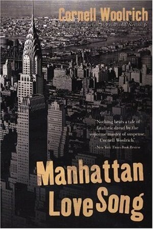 Manhattan Love Song by Francis M. Nevins Jr., Cornell Woolrich