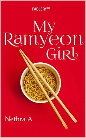 My Ramyeon Girl by Nethra A.