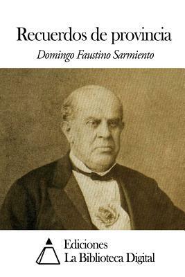 Recuerdos de provincia by Domingo Faustino Sarmiento