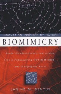 Biomimicry: Innovation Inspired By Nature by Janine M. Benyus