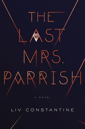 The Last Mrs. Parrish by Liv Constantine, Liv Constantine