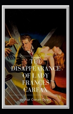 The Disappearance of Lady Frances Carfax Illustrated by Arthur Conan Doyle