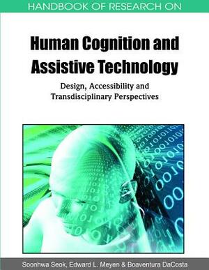 Handbook of Research on Human Cognition and Assistive Technology: Design, Accessibility and Transdisciplinary Perspectives by 