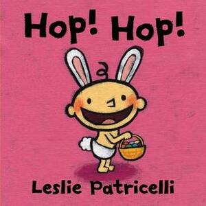 Hop! Hop! by Leslie Patricelli