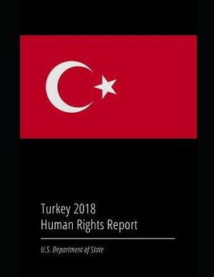 Turkey 2018 Human Rights Report by U. S. Department of State