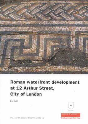 Roman Waterfront Development at 12 Arthur Street, City of London by Dan Swift