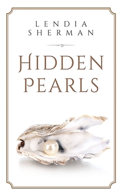 Hidden Pearls by Lendia Sherman