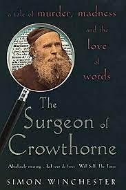 The Surgeon of Crawthorne: A Tale of Murder, Insanity and the love of words by Simon Winchester