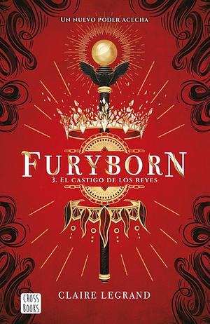 Furyborn 3. El castigo de los reyes by Claire Legrand