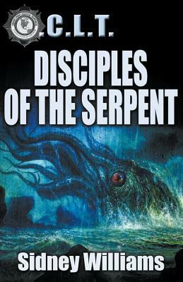 Disciples of the Serpent: A Novel of the O.C.L.T. by Sidney Williams