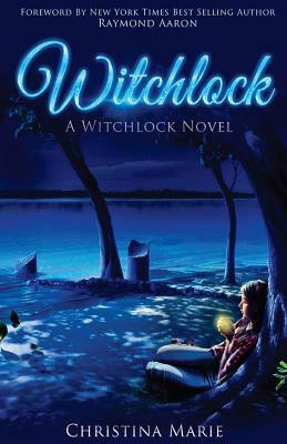 Witchlock: A Witchlock Novel by Christina Marie
