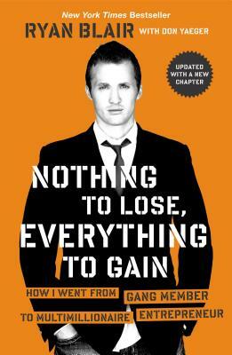 Nothing to Lose, Everything to Gain: How I Went from Gang Member to Multimillionaire Entrepreneur by Ryan Blair