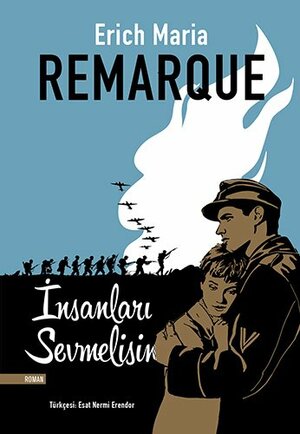 İnsanları Sevmelisin by Erich Maria Remarque