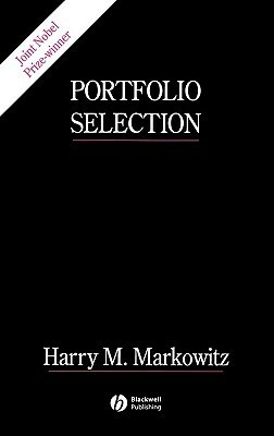 Portfolio Selection: Efficient Diversification of Investments by Harry M. Markowitz