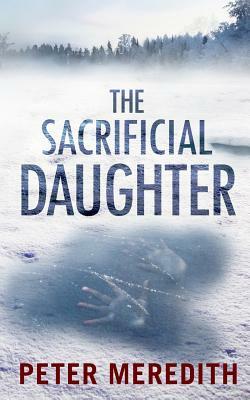 The Sacrificial Daughter by Peter Meredith