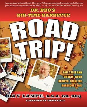 Dr. Bbq's Big-Time Barbecue Road Trip! by Ray Lampe