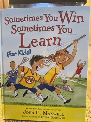 Sometimes you win, sometimes you learn by John C. Maxwell