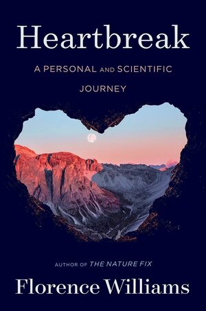 Heartbreak: A Personal and Scientific Journey by Florence Williams