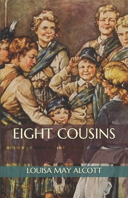 Eight Cousins by Louisa May Alcott