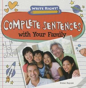 Complete Sentences with Your Family by Kristen Rajczak