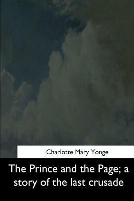 The Prince and the Page: a story of the last crusade by Charlotte Mary Yonge