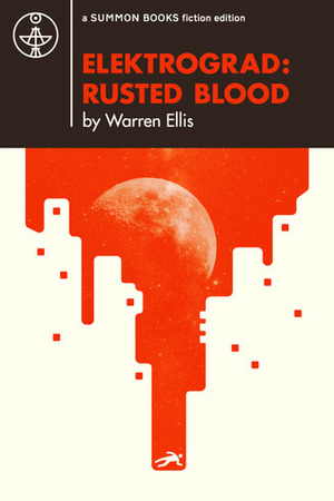 ELEKTROGRAD: RUSTED BLOOD by Warren Ellis